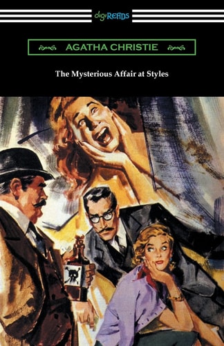 The Mysterious Affair at Styles: The First Hercule Poirot Mystery