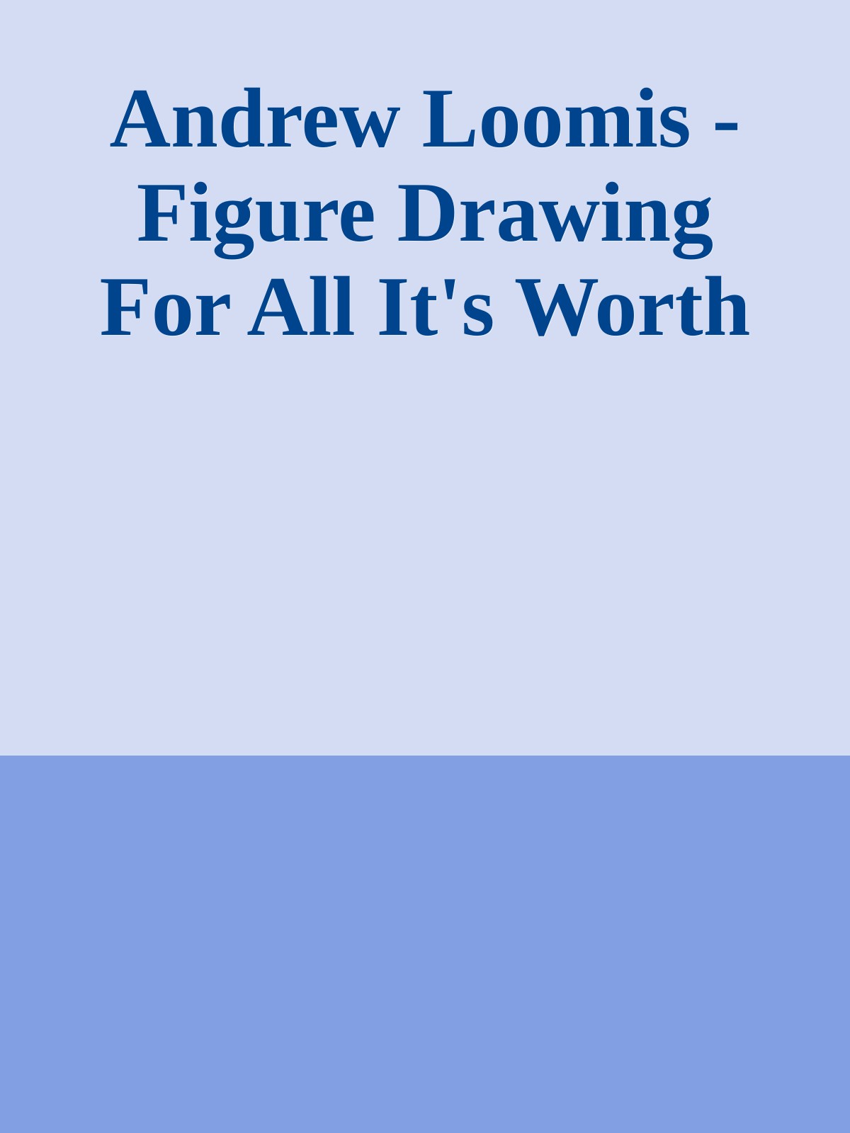 Andrew Loomis - Figure Drawing For All It's Worth